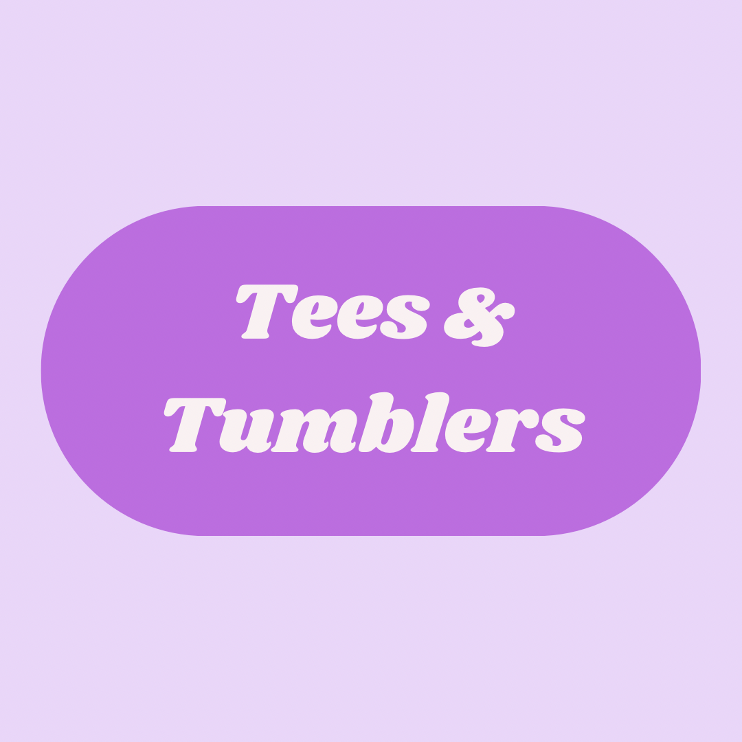 Tees & Tumblers